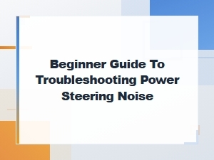 Beginner's Guide to Fixing Power Steering Pulley Noise
