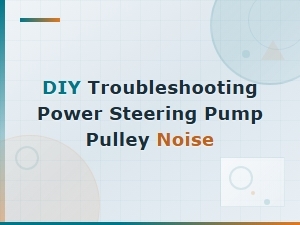 Diy Power Steering Pump Pulley Noise Troubleshooting and Repair Cost Estimates