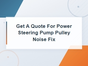 Power Steering Pump Pulley Noise Fix Repair Cost Estimate