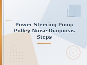 Diagnosing Power Steering Pulley Noise and Repair Costs